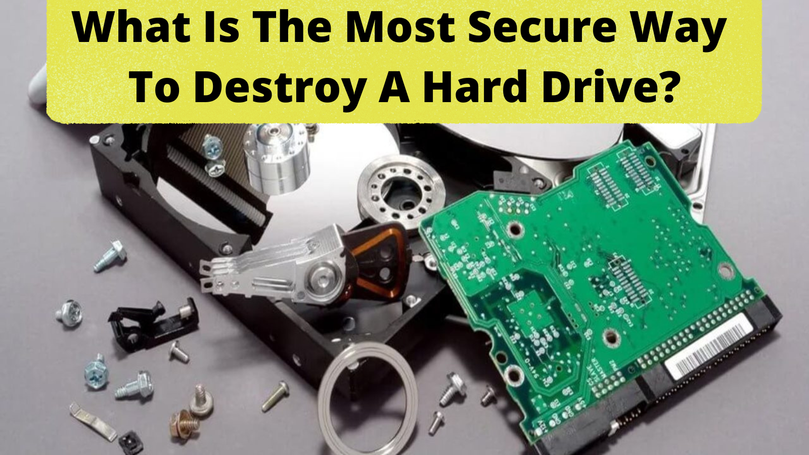 What is the most secure way to destroy a hard drive