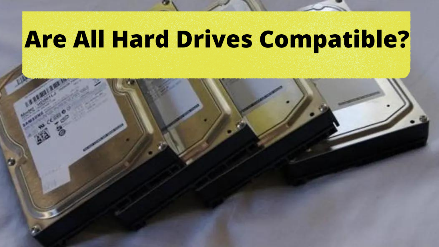 Are All Hard Drives Compatible? 7 Awesome Facts