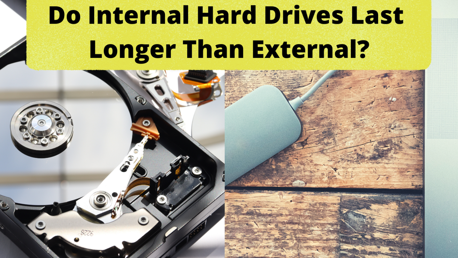 Do Internal Hard Drives Last Longer Than External? 7 Tips